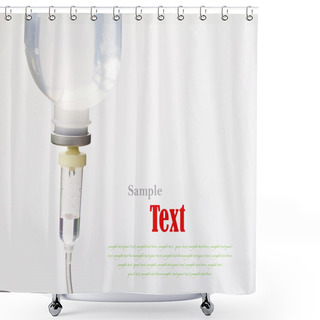 Personality  Infusion Bottle With IV Solution On White Background With Copy S Shower Curtains