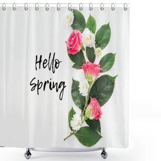 Personality  Top View Of Flower Composition And Hello Spring Illustration On White Background Shower Curtains