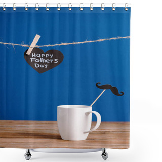 Personality  Selective Focus Of White Cup With Decorative Paper Fake Mustache And Black Greeting Card With Lettering Happy Fathers Day Isolated On Blue Shower Curtains
