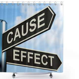 Personality  Cause And Effect Signpost Means Results Of Actions Shower Curtains