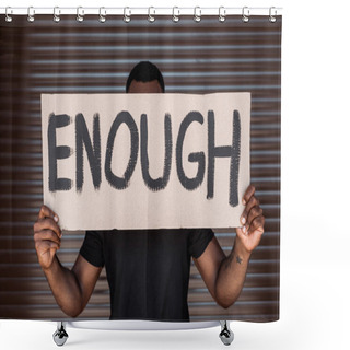 Personality  African American Man Covering Face While Holding Placard With Enough Lettering On Street, Racism Concept  Shower Curtains