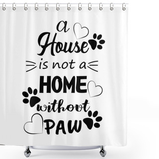 Personality  Pets Leave Paw Prints On Our Heart Shower Curtains