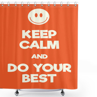 Personality  Keep Calm And Do Your Best Poster Shower Curtains