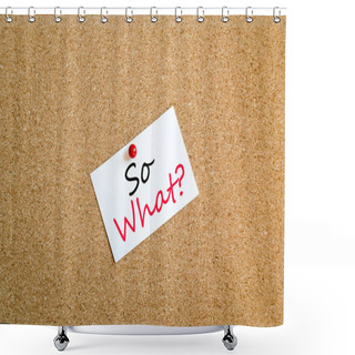 Personality  So What Sticky Note Concept Shower Curtains