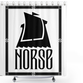 Personality  Warship Of The Vikings. Drakkar Logo And Ancient Scandinavian Pattern Shower Curtains