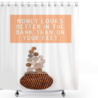 Personality  Top View Of Plaid Purse Near Scattered Coins On White Background With Money Looks Better In The Bank Than On Your Feet Illustration Shower Curtains
