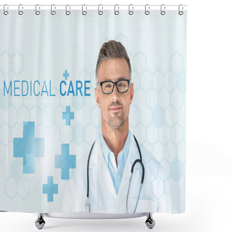 Personality  Handsome Doctor In Glasses With Stethoscope On Shoulders Looking At Camera With Medical Care Lettering  Shower Curtains