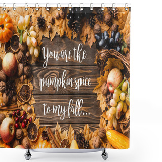 Personality  Top View Of Frame Made Of Autumnal Harvest And Foliage Near You Are The Pumpkin Spice To My Fall Lettering On Wooden Background Shower Curtains