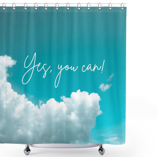 Personality  Inspirational Quote With The Text Yes, You Can On A Cloudy Background. Message Or Card. Concept Of Inspiration. Positive Phrase. Poster, Card, Banner Or Design. Shower Curtains