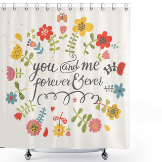 Personality  You And Me Forever Ever. Shower Curtains