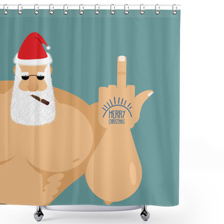 Personality  Bully Bad Santa Claus Shows Fuck. Old Grandfather With  Cigar An Shower Curtains