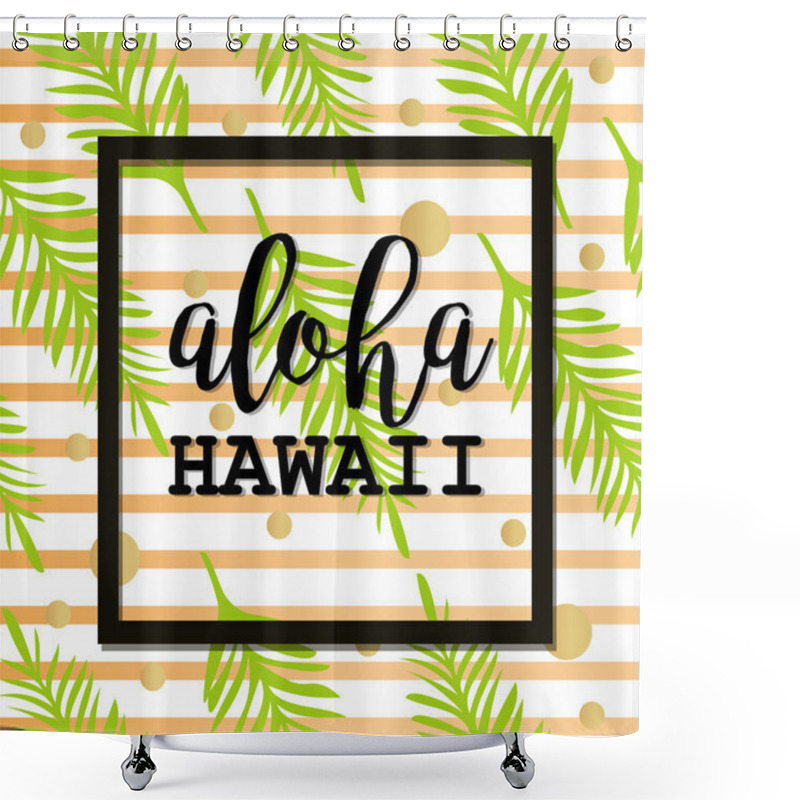 Personality  Summer  poster with palm leaf and lettering. Golden Stripes and Dots. Summer tropical background of palm leaves. Vector summer background.  Seamless summer tropical pattern. Aloha Hawaii shower curtains
