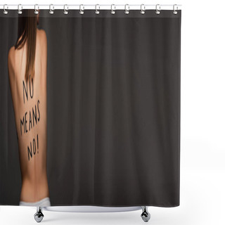 Personality  Back View Of Cropped Woman With No Means Lettering On Body Isolated On Dark Grey, Banner Shower Curtains