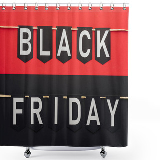 Personality  Black Friday Lettering On Flag Garlands On Red And Black Backgrounds Shower Curtains