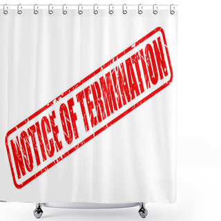 Personality  NOTICE OF TERMINATION Red Stamp Text Shower Curtains