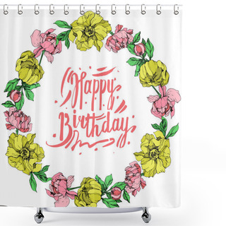 Personality  Vector Isolated Pink And Yellow Peonies With Green Leaves On White Background. Engraved Ink Art. Frame Border Ornament With Happy Birthday Lettering. Shower Curtains