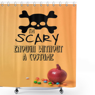 Personality  Painted Red Halloween Pumpkin With Sweets On Orange Background With I Am Scary Enough Without A Costume Illustration Shower Curtains