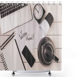 Personality  Top View Of Laptop, Coffee Pot, Paper Cup, Clock, Smartphone And Inscription Work Hard At Workplace  Shower Curtains
