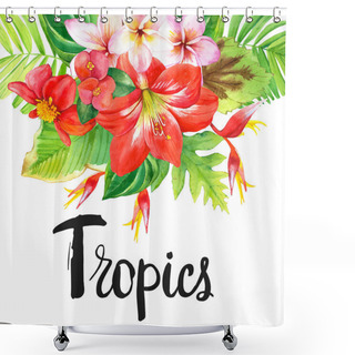Personality  Illustration With Realistic Watercolor Flowers. Tropics. Shower Curtains