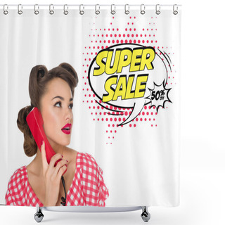 Personality  Portrait Of Pin Up Woman Talking On Old Telephone With Comic Style Super Sale Speech Bubble Isolated On White Shower Curtains