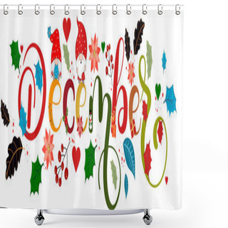Personality  HELLO DECEMBER. December Month With Flowers And Leaves. Floral Decoration Text. Decoration Letters, Illustration December. Christmas Celebration Shower Curtains