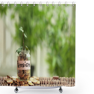 Personality  Plant Growing From Glass Jar With Coins On Wicker Surface Against Blurred Background. Pension Planning Concept Shower Curtains