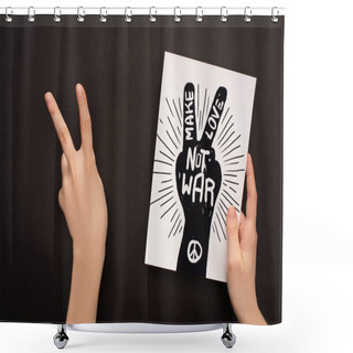 Personality  Cropped View Of Woman Showing Peace Sign And Holding White Paper With Hand Drawing And Make Love Not War Lettering On Black Background Shower Curtains
