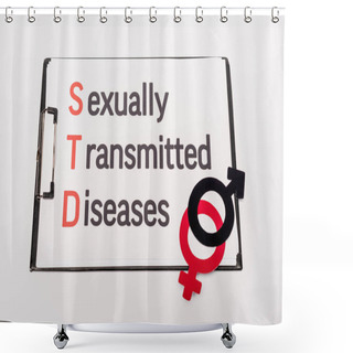 Personality  Top View Of Clipboard With Sexually Transmitted Diseases Near Gender Symbols Isolated On White Shower Curtains