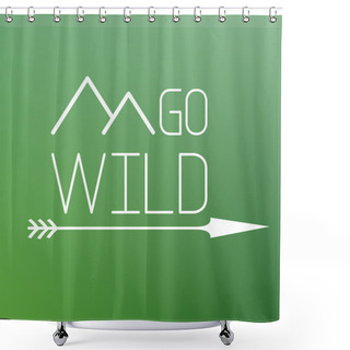 Personality  Go Wild - Vector Poster On The Blurred Background. Motivation Phrase. Shower Curtains