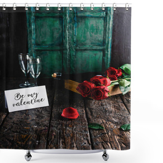 Personality  Be My Valentine Greeting Card, Red Roses And Champagne Bottle With Glasses On Shabby Table Shower Curtains