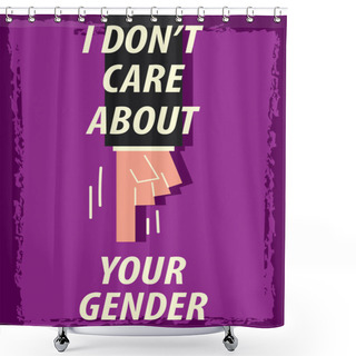 Personality  Words I DON'T CARE ABOUT YOUR GENDER Shower Curtains