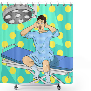 Personality  The Man On The Operating Table. Medical Theme, Imitation Of The Comic Style. Pop Art Vector Illustration Shower Curtains