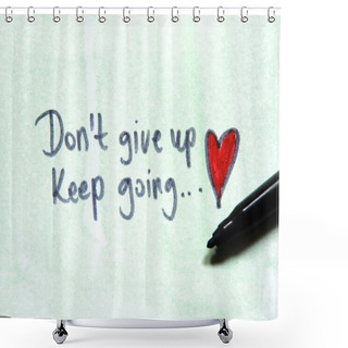 Personality  Don't Give Up, Keep Going Shower Curtains