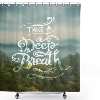 Personality  Take A Deep Breath Shower Curtains