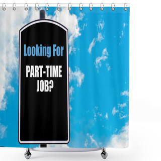 Personality  LOOKING FOR PART-TIME JOB Shower Curtains