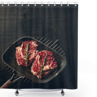 Personality  Top View Of Raw Steaks With Rosemary On Grill Pan In Kitchen Shower Curtains