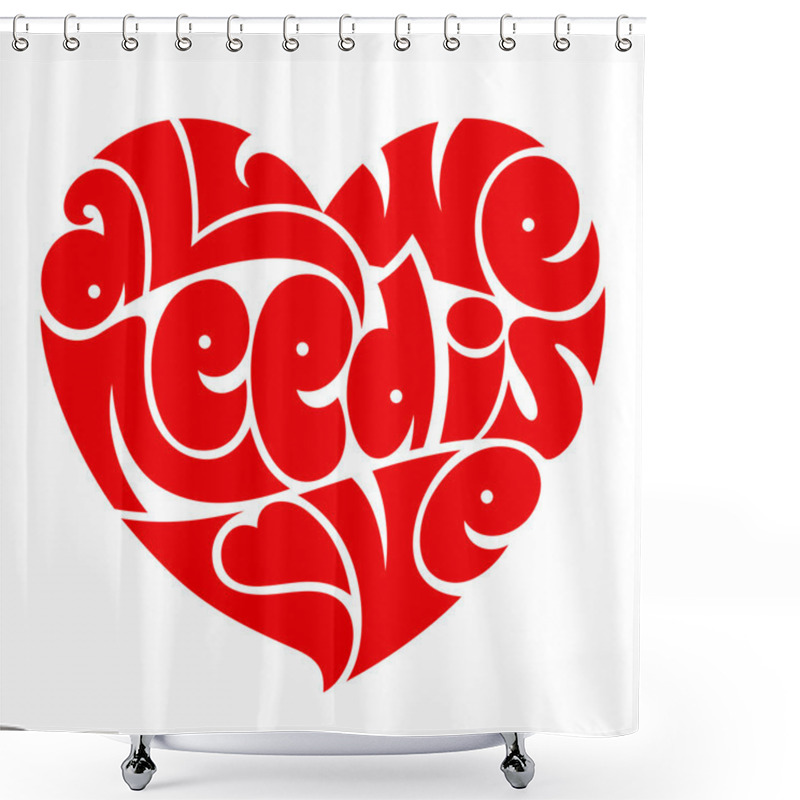 Personality  Heart Typography. All We Need Is Love. Love Typography. Shower Curtains