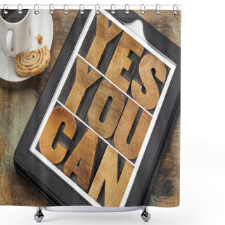 Personality  Yes You Can - Motivational Text Shower Curtains
