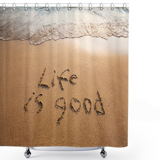 Personality  Life Is Good Shower Curtains