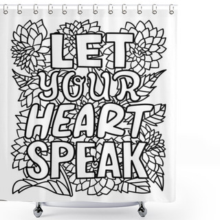 Personality  Let Your Heat Speak Motivational Quote Coloring  Shower Curtains