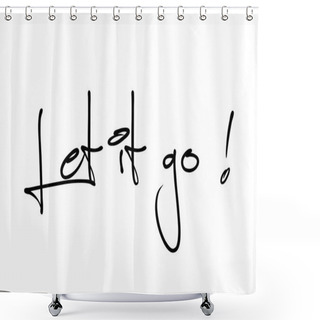 Personality  Let It Go Motivational Quote Shower Curtains