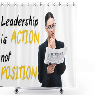 Personality  Thoughtful Businesswoman Reading Newspaper Near Leadership Is Action Not Position Lettering Isolated On White Shower Curtains