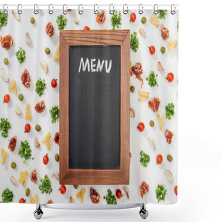 Personality  Chalk Board With Menu Lettering Among Olives, Garlic Cloves, Prosciutto, Greenery, Cut Cheese And Cherry Tomatoes Shower Curtains