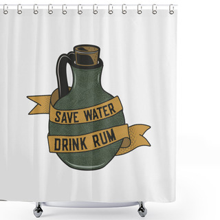 Personality  Hand Drawn Rum Bottle Illustration With Quote - Save Water Drink Rum. Vintage Alcohol Badge, Typography Card, Poster, Tee Print Design. Stock Vector Retro Distressed Illustration Shower Curtains