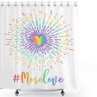 Personality  More Love. Hand Drawn Lettering With Rainbow Colored Heart. Gay Rights Concept. Vector Illustration. Flag Of LGBT Community. Banner In Spectrum Colors. Sticker, Poster, Patch, Poster. Shower Curtains