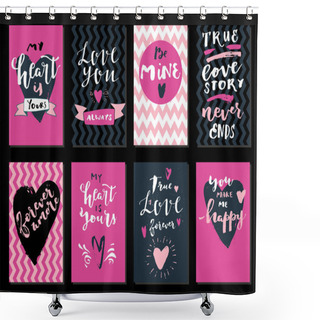 Personality  Set Of Love Quotes With Hearts. My Heart Is Yours, Forever Amore, Be Mine, Love Me, True Love Story Never Ends, You Make Me Happy. Modern Calligraphy, Hand Lettering. Vector Illustration Shower Curtains