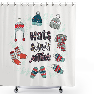 Personality  Set Of Hand Drawn Hats, Scarf, Mittens And Knitted Socks. Unique Hand Lettering Words. Winter Essentials. Vector Illustration. Shower Curtains
