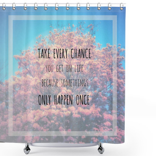 Personality  Inspirational Quote On Blurred  Flowers Background Shower Curtains