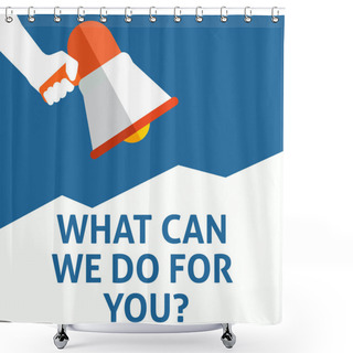 Personality  WHAT CAN WE DO FOR YOU? Announcement. Hand Holding Megaphone With Speech Bubble Shower Curtains