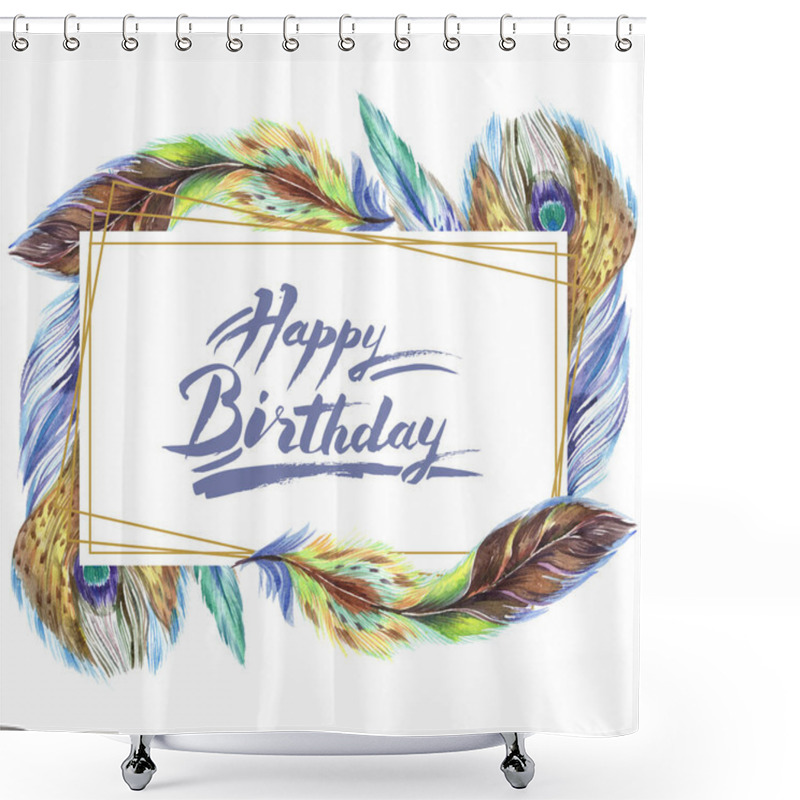 Personality  Colorful Watercolor Feathers Isolated On White Illustration. Frame Border Ornament With Happy Birthday Lettering. Shower Curtains